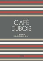 Café Dubois: A Bilingual French-English Story