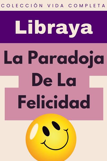 La Paradoja De La Felicidad