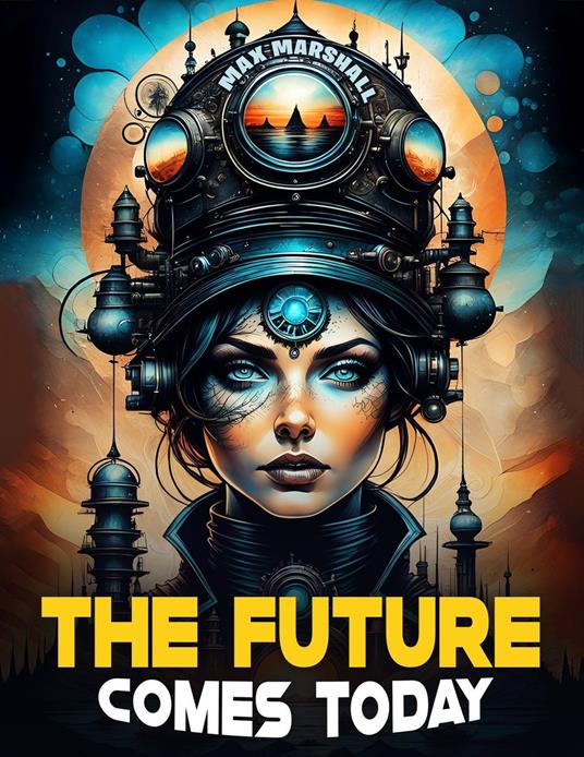 The Future Comes Today - Max Marshall - ebook