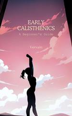 Early Calisthenics: A Beginner's Guide