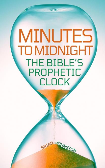 Minutes to Midnight - The Bible's Prophetic Clock