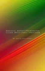 Magical Money Phenomena: Clean Sweep Part 1 Program