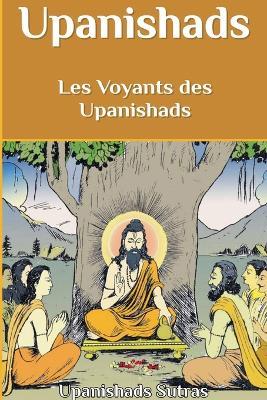 Upanishads: Les Voyants des Upanishads - Upanishads Sutras - cover