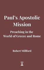 Paul’s Apostolic Mission: Preaching in the World of Greece and Rome