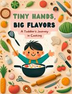 Tiny Hands, Big Flavors: A Toddler's Journey in Cooking