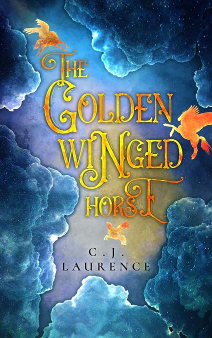 The Golden Winged Horse - C.J. Laurence - ebook