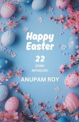 Happy Easter Story Anthology - Anupam Roy - cover