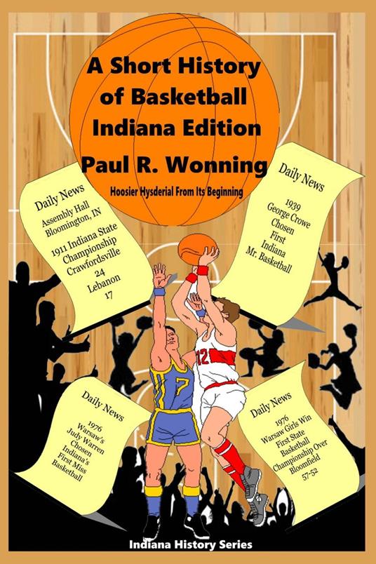 A Short History of Basketball - Indiana Edition