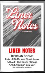 Liner Notes: Lists of Stuff You Didn’t Know About the Bands, Songs, and Albums You Do