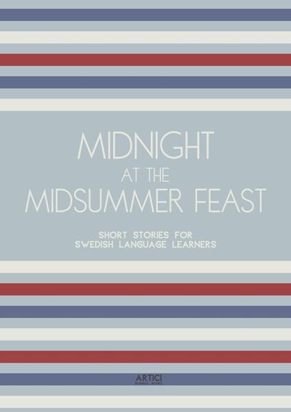 Midnight at the Midsummer Feast: Short Stories for Swedish Language Learners