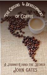 The Origins and Development of Coffee - A Journey Round the World