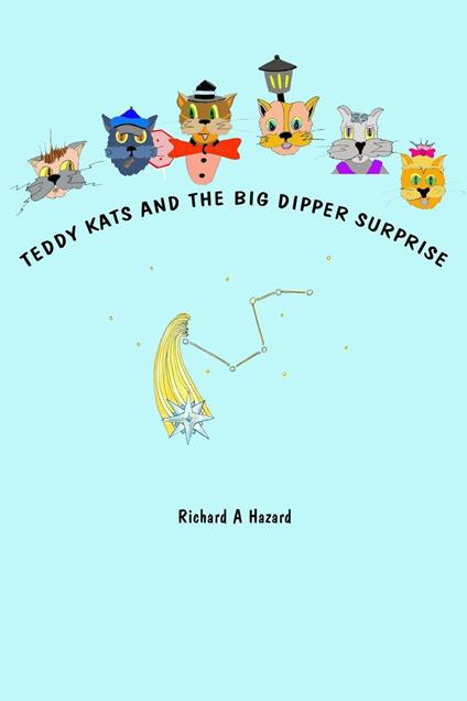 Teddy Kats and the Big Dipper Surprise - Richard A Hazard - ebook
