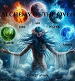 Alchemy of the Oven: Earth, Air, Fire, Water, Spirit