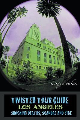 Twisted Tour Guide Los Angeles - Marques Vickers - cover