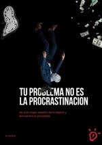 Tu problema no es la procrastinación