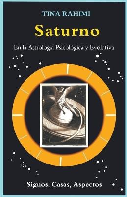 Saturno en la Astrología Psicológica y Evolutiva: Signos, Casas, Aspectos - Tina Rahimi,Amides Pozo Diaz - cover