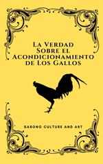 La Verdad Sobre el Acondicionamiento de Los Gallos