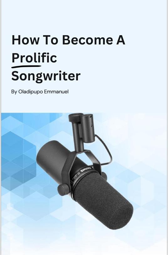How to Become A Prolific Songwriter