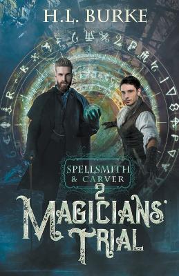 Spellsmith & Carver: Magicians' Trial - H L Burke - cover