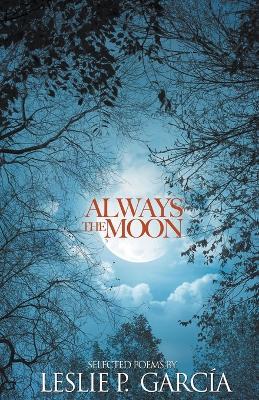 Always the Moon - Leslie P Garcia - cover