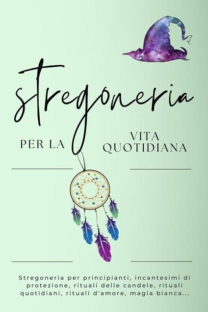 Stregoneria per la vita quotidiana. Incantesimi per ogni giorno - Esencia Esotérica - ebook