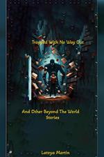 Trapped With No Way Out And Other Beyond The World Stories