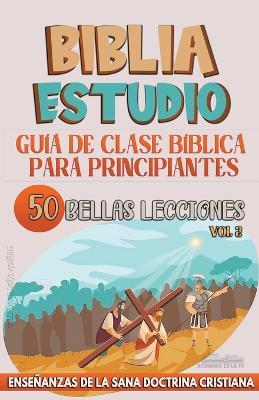 Gu?a de Clase B?blica para Principiantes: 50 Bellas Lecciones - Sermones B?blicos - cover