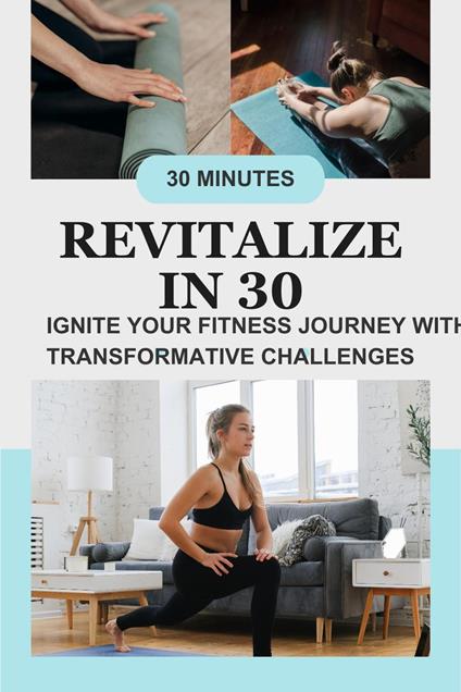 Revitalize in 30: Ignite Your Fitness Journey with Transformative Challenges