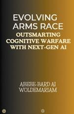 Evolving Arms Race: Outsmarting Cognitive Warfare with Next-Gen AI