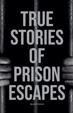 True Stories of Prison Escapes