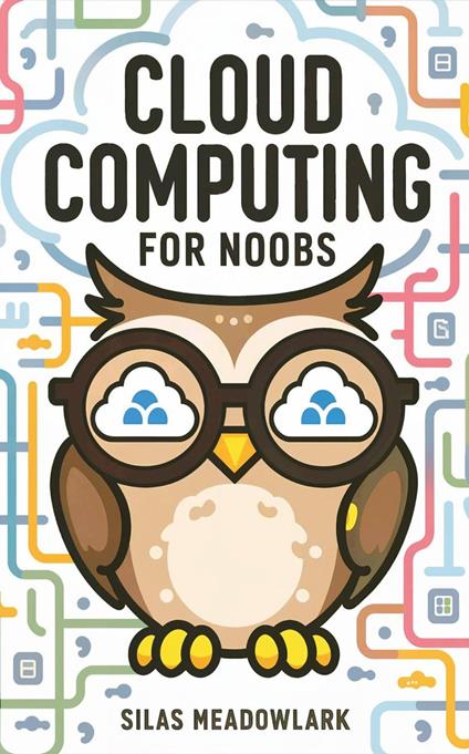 Cloud Computing For Noobs