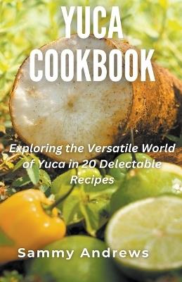 Yuca Cookbook - Sammy Andrews - cover