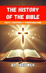 The History of the Bible: Texts, Traditions & Transformations