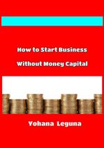 How to Start Business Without Money Capital