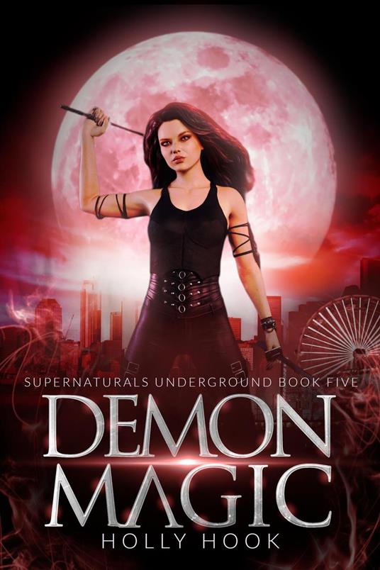 Demon Magic [Supernaturals Underground, Book 5] - Holly Hook - ebook