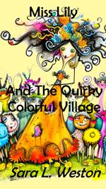 Miss Lily And The Quirky Colorful Village