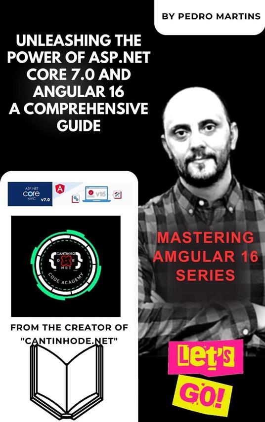 Unleashing the Power of ASP.NET Core 7.0 and Angular 16 A Comprehensive Guide