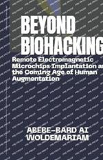 Beyond Biohacking: Remote Electromagnetic Microchips Implantation and the Coming Age of Human Augmentation