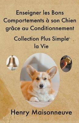 Enseigner les Bons Comportements ? son Chien gr?ce au Conditionnement - Henry Maisonneuve - cover