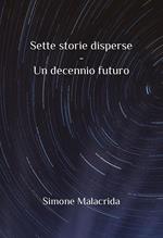 Sette storie disperse - Un decennio futuro