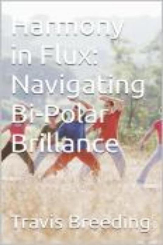 Harmony in Flux: Navigating Bi-Polar Brilliance