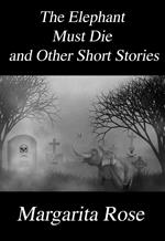 The Elephant Must Die and Other Short Stories