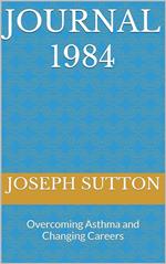 Journal 1984: Overcoming Asthma and Changing Careers