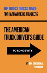 The American Truck Driver’s Guide to Longevity