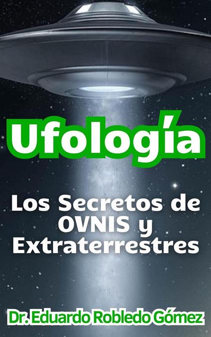 Ufología Los Secretos de OVNIS y Extraterrestres