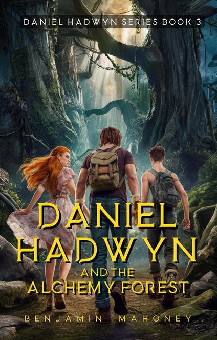 Daniel Hadwyn And The Alchemy Forest - Benjamin Mahoney - ebook