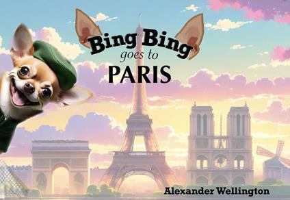 Bing Bing Goes to Paris - Alexander Wellington - ebook