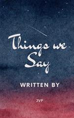 Things We Say