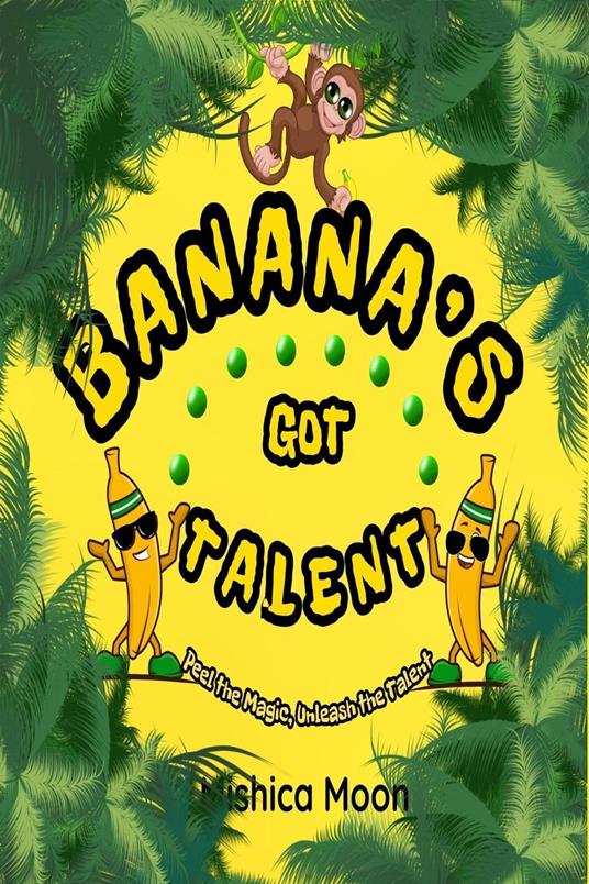 Banana's Got Talent - MISHICA MOON - ebook
