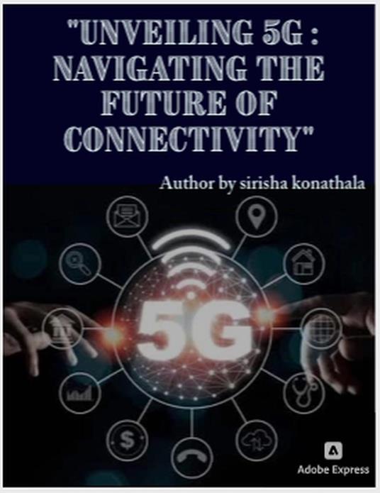 Unveiling 5G: Navigating the Future of Connectivity